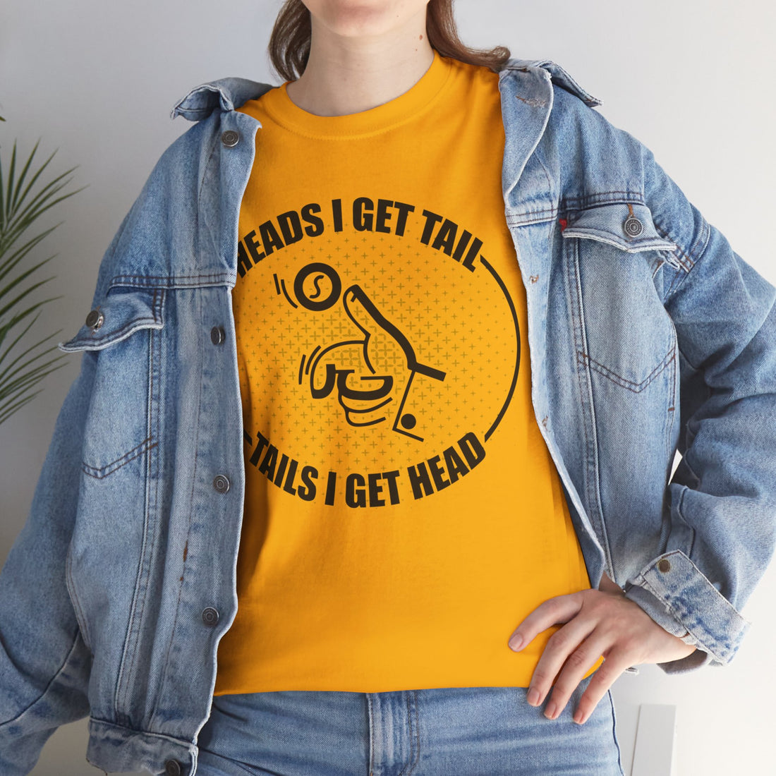 Heads I Get Tail Tail I Get Heads Unisex Heavy Cotton Tee