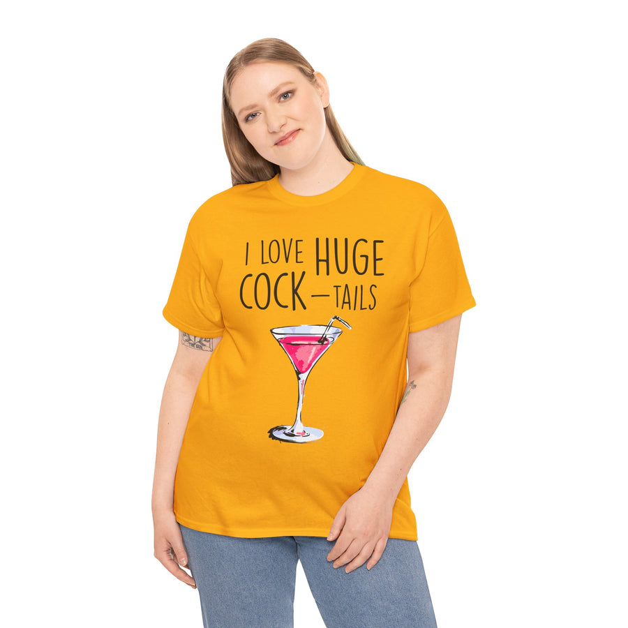 I Love Huge Cock Tails Unisex Heavy Cotton Tee