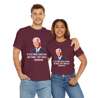 If Elections Could Change Anything. They Would bE For Bidden Unisex Heavy Cotton Tee