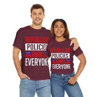 Republican Policies Hurt Everyone Unisex Heavy Cotton Tee