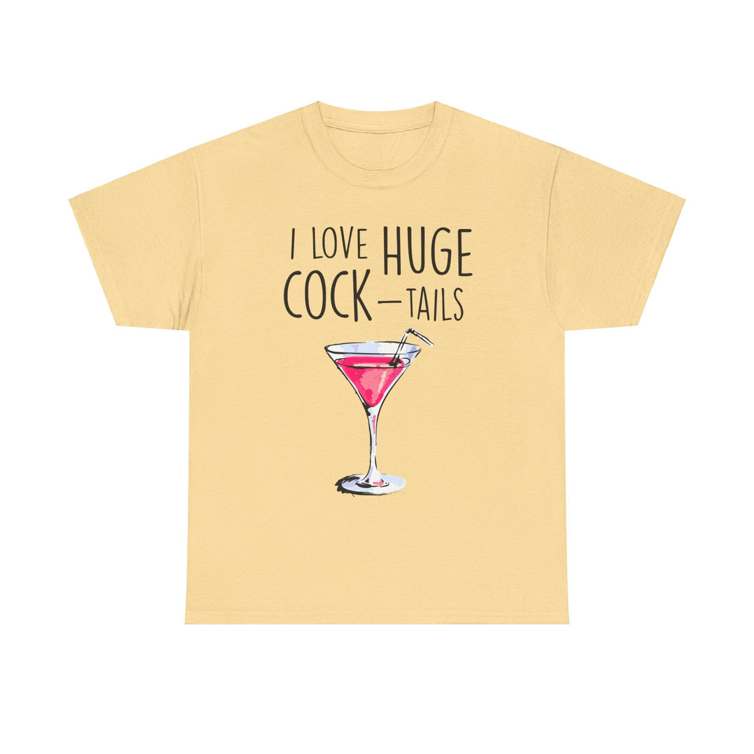 I Love Huge Cock Tails Unisex Heavy Cotton Tee