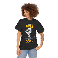 Your Hole Is My Goal Unisex Heavy Cotton Tee