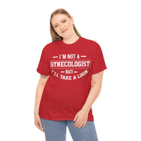 I'M Not A Gynecologist But I will Take A Look Unisex Heavy Cotton Tee