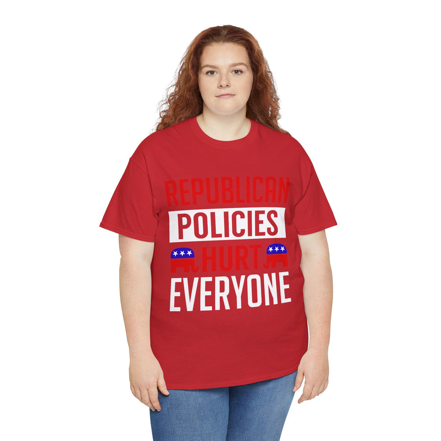 Republican Policies Hurt Everyone Unisex Heavy Cotton Tee