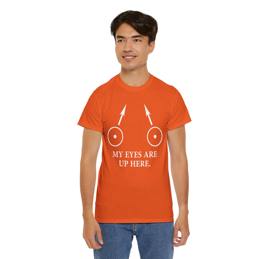 My Eyes Are Up Here Unisex Heavy Cotton Tee