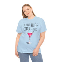 I Love Huge Cock Tails Unisex Heavy Cotton Tee