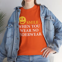 Smile When You Wear No Underwear Unisex Heavy Cotton Tee