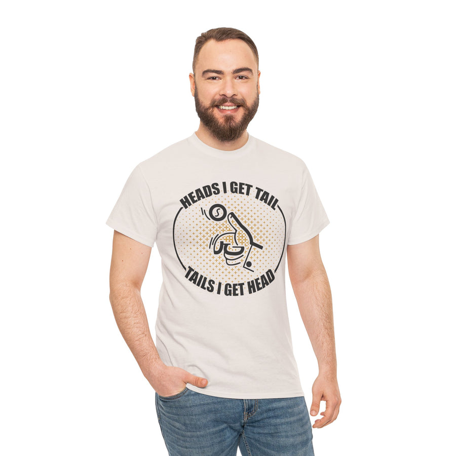 Heads I Get Tail Tail I Get Heads Unisex Heavy Cotton Tee