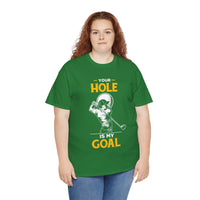 Your Hole Is My Goal Unisex Heavy Cotton Tee