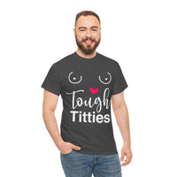 Tough Titties Unisex Heavy Cotton Tee