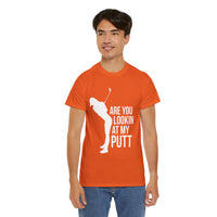 Are You Lookin At My Putt Unisex Heavy Cotton Tee