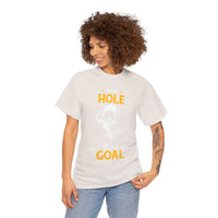 Your Hole Is My Goal Unisex Heavy Cotton Tee