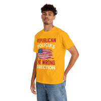 Republican Policies The Wrong Direction Unisex Heavy Cotton Tee