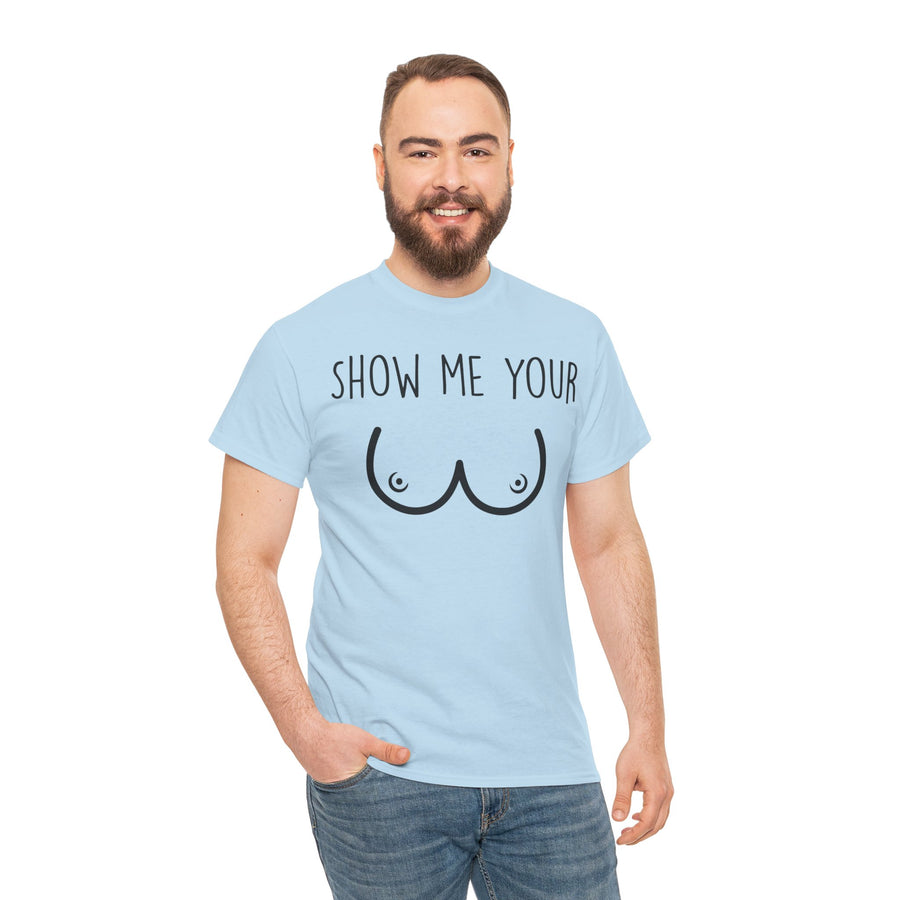 Show Me Your Unisex Heavy Cotton Tee