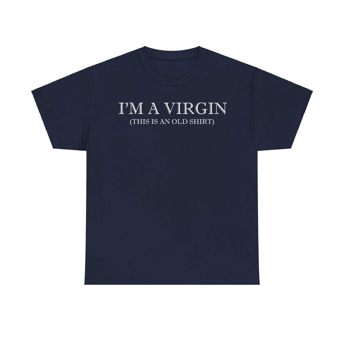 I'M Virgin This Is An Old Shirts Unisex Heavy Cotton Tee