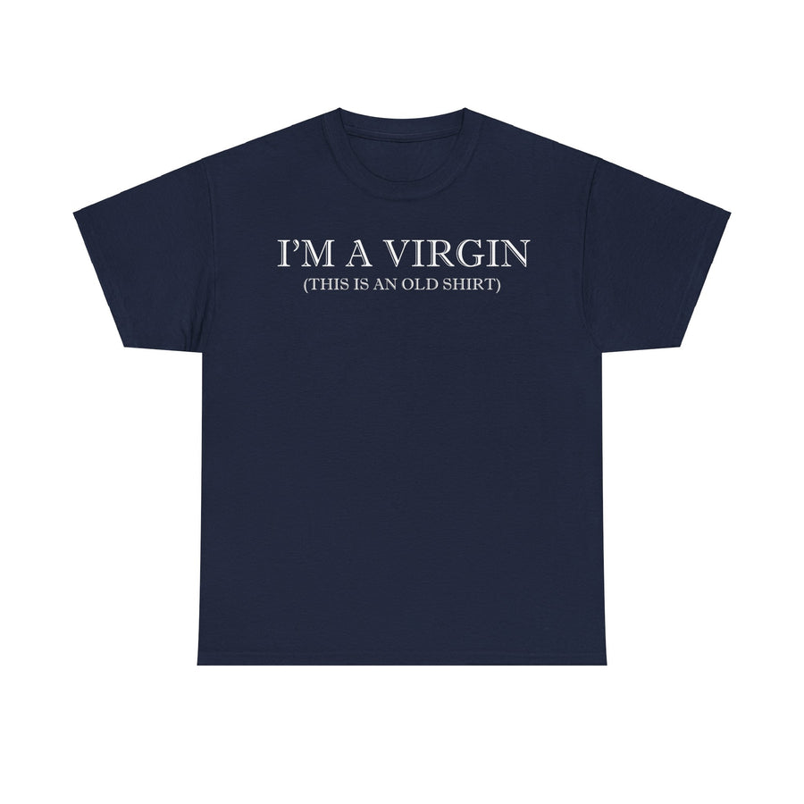 I'M Virgin This Is An Old Shirts Unisex Heavy Cotton Tee