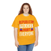 Republican Policies Hurt Everyone Unisex Heavy Cotton Tee