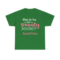 What Do You Call Sweaty Boobs Unisex Heavy Cotton Tee