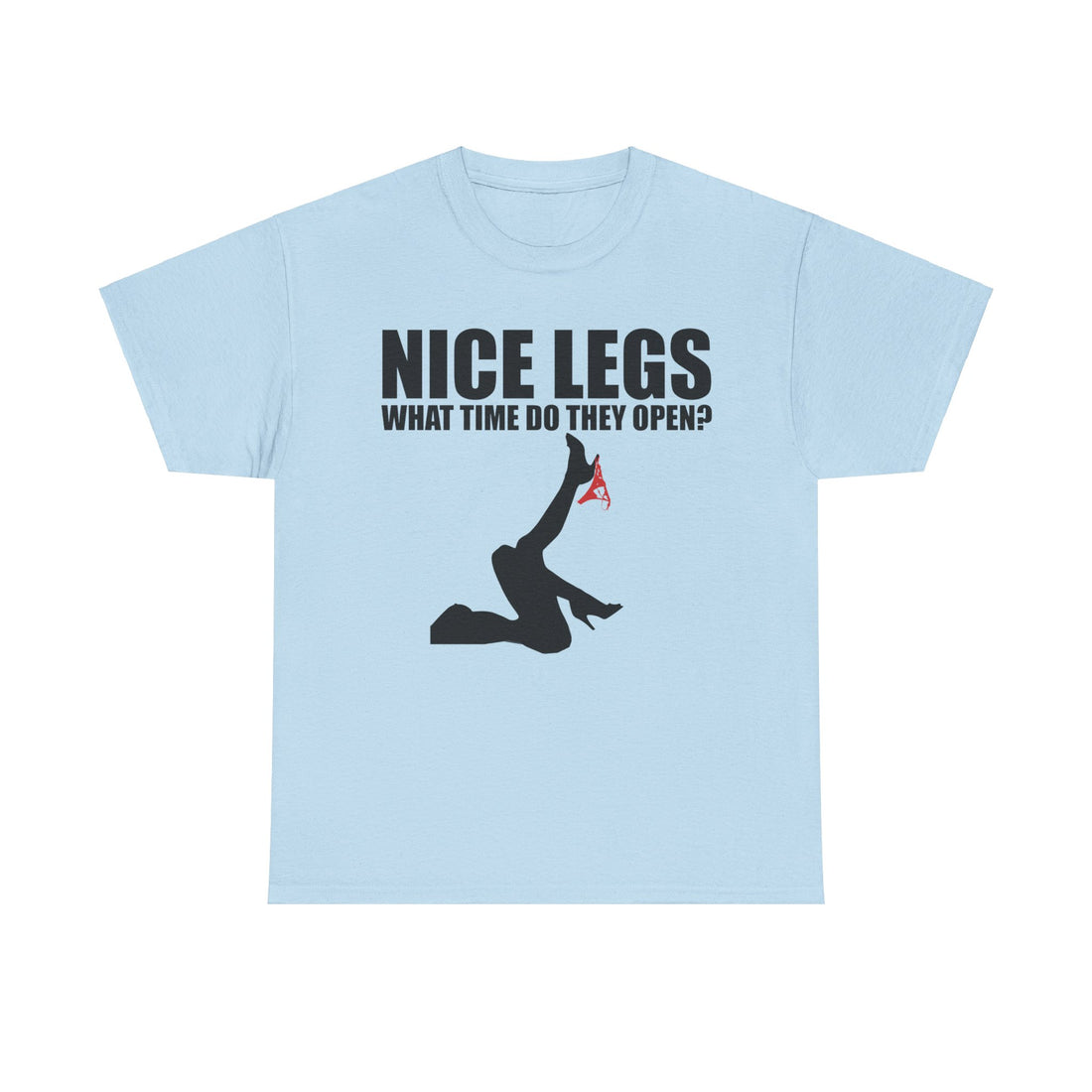 Nice Legs What Time Do They Open? Unisex Heavy Cotton Tee