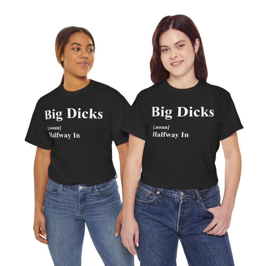 Big Dicks Halfway In Unisex Heavy Cotton Tee