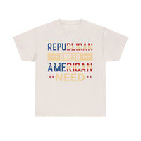 Republican Greed American Need Unisex Heavy Cotton Tee