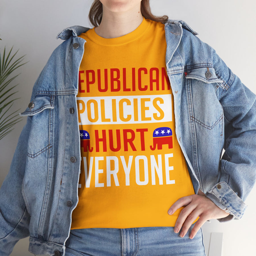 Republican Policies Hurt Everyone Unisex Heavy Cotton Tee