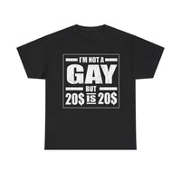 I'M Not Gay But Is 20 20 Unisex Heavy Cotton Tee