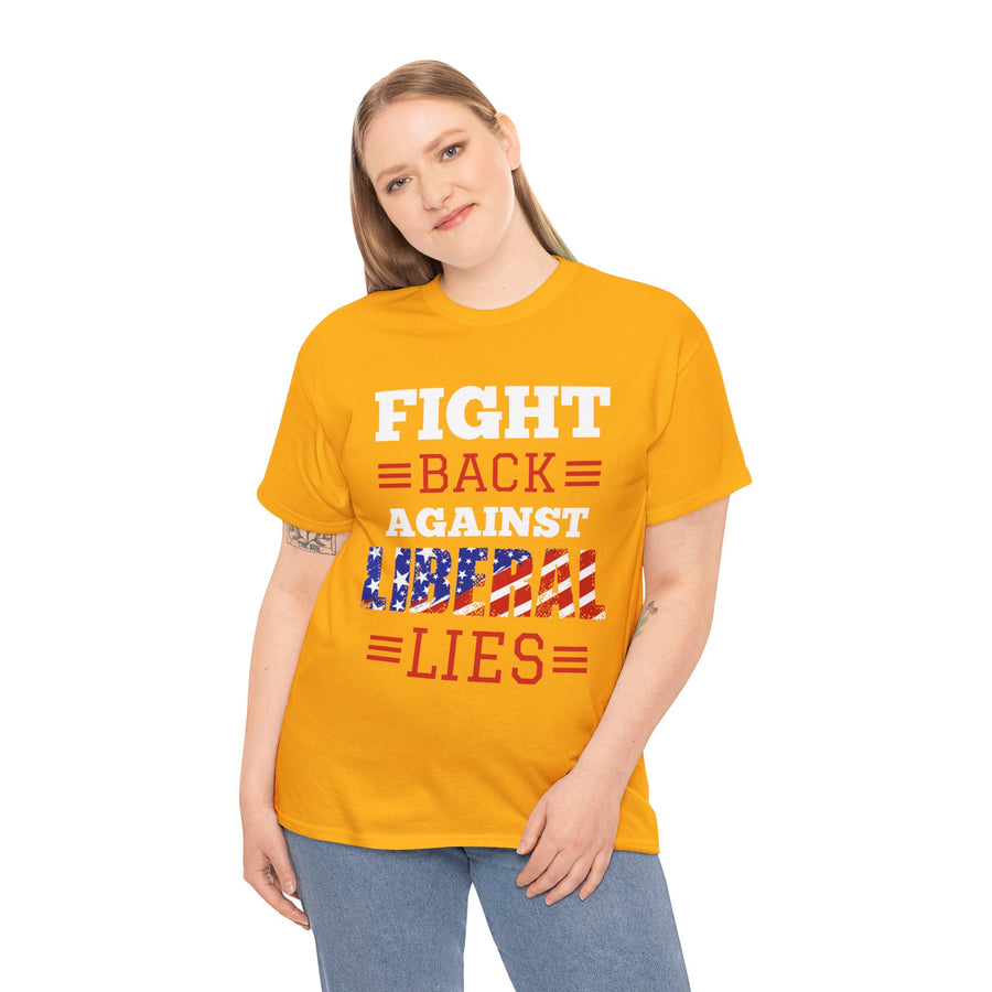 Fight Back Against Liberal Lies Unisex Heavy Cotton Tee