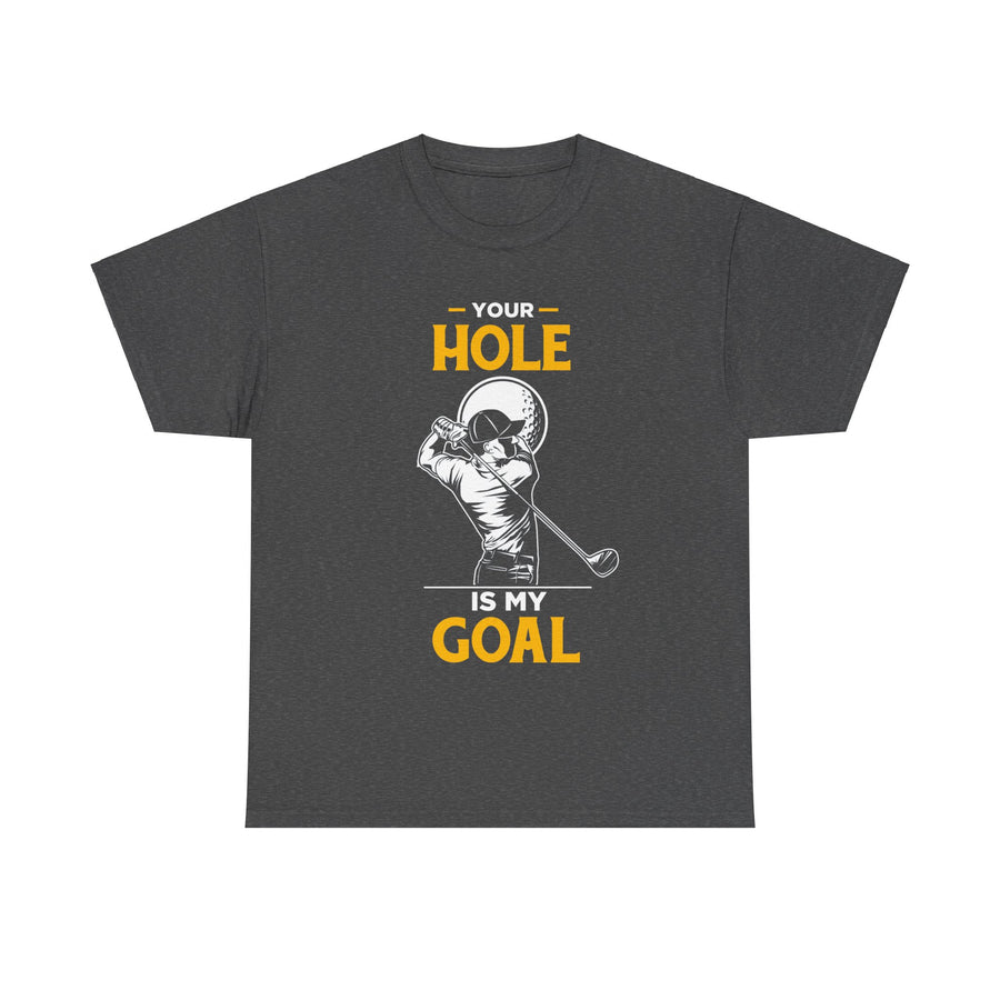 Your Hole Is My Goal Unisex Heavy Cotton Tee