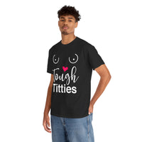 Tough Titties Unisex Heavy Cotton Tee