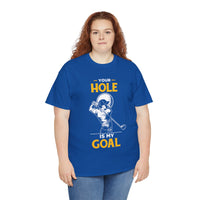 Your Hole Is My Goal Unisex Heavy Cotton Tee