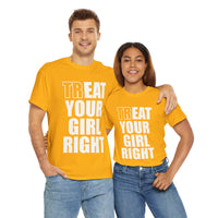 Treat Your Girl Right Unisex Heavy Cotton Tee