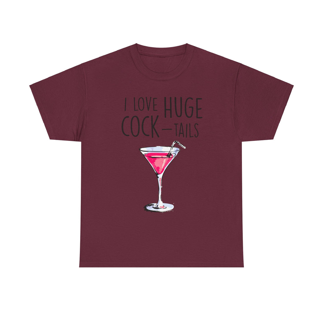 I Love Huge Cock Tails Unisex Heavy Cotton Tee