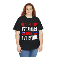 Republican Policies Hurt Everyone Unisex Heavy Cotton Tee