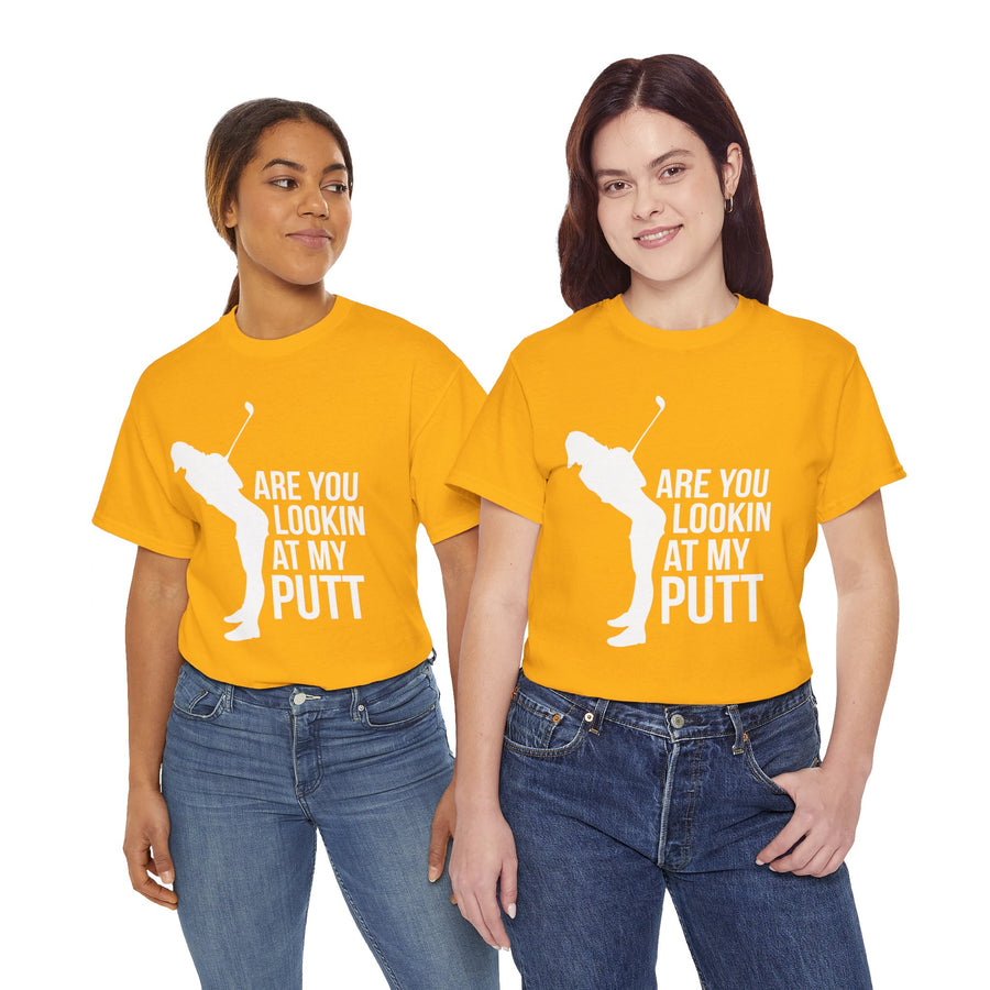 Are You Lookin At My Putt Unisex Heavy Cotton Tee