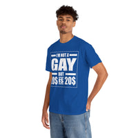 I'M Not Gay But Is 20 20 Unisex Heavy Cotton Tee