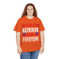 Republican Policies Hurt Everyone Unisex Heavy Cotton Tee