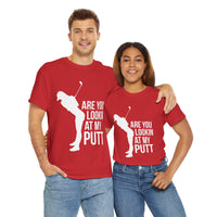 Are You Lookin At My Putt Unisex Heavy Cotton Tee