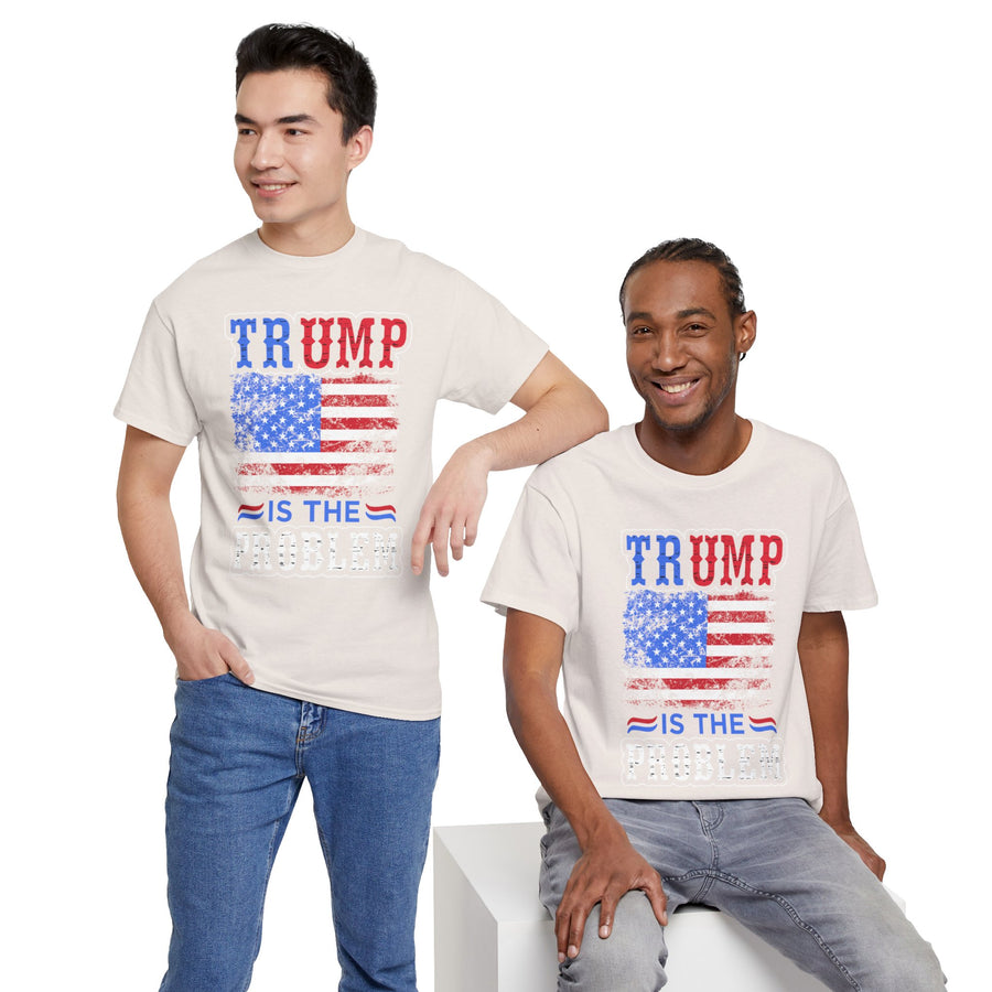 Trump Is The Problem Unisex Heavy Cotton Tee