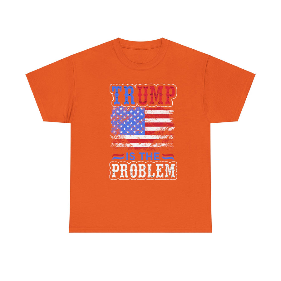 Trump Is The Problem Unisex Heavy Cotton Tee