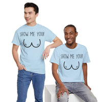 Show Me Your Unisex Heavy Cotton Tee