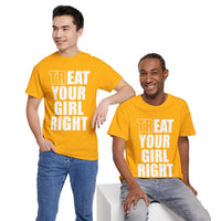 Treat Your Girl Right Unisex Heavy Cotton Tee