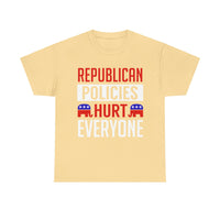 Republican Policies Hurt Everyone Unisex Heavy Cotton Tee