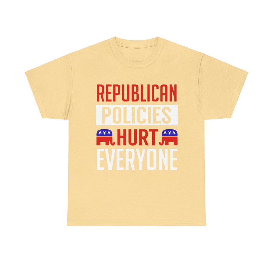 Republican Policies Hurt Everyone Unisex Heavy Cotton Tee