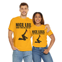 Nice Legs What Time Do They Open? Unisex Heavy Cotton Tee