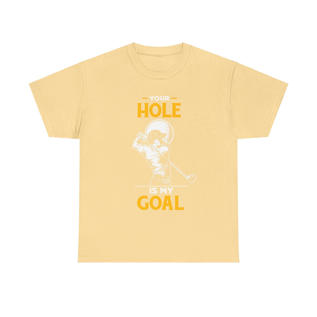 Your Hole Is My Goal Unisex Heavy Cotton Tee