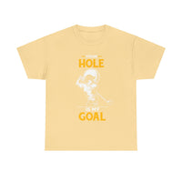 Your Hole Is My Goal Unisex Heavy Cotton Tee