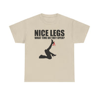 Nice Legs What Time Do They Open? Unisex Heavy Cotton Tee