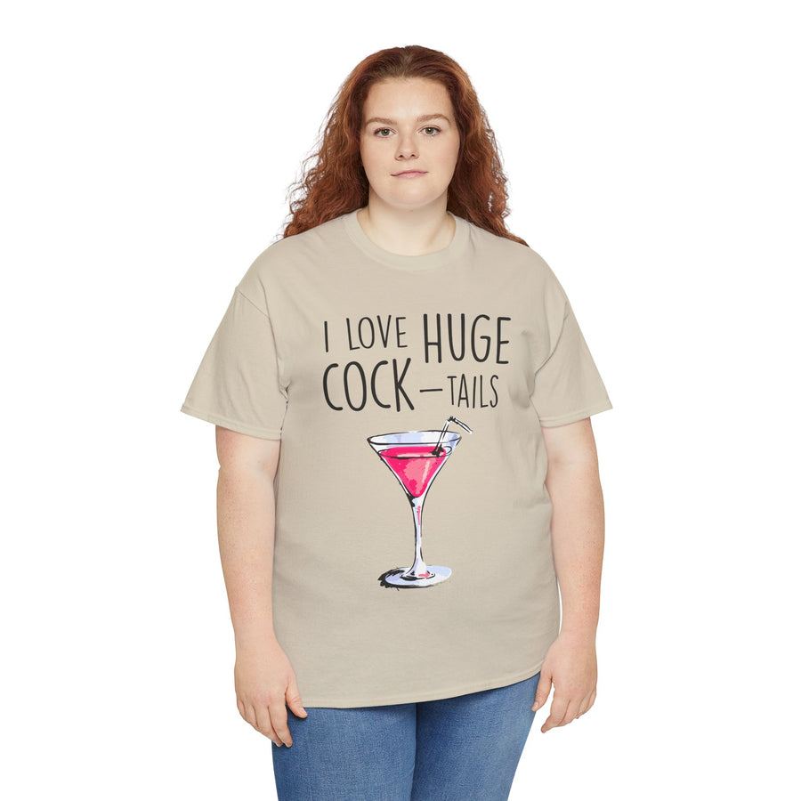 I Love Huge Cock Tails Unisex Heavy Cotton Tee