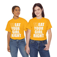 Treat Your Girl Right Unisex Heavy Cotton Tee